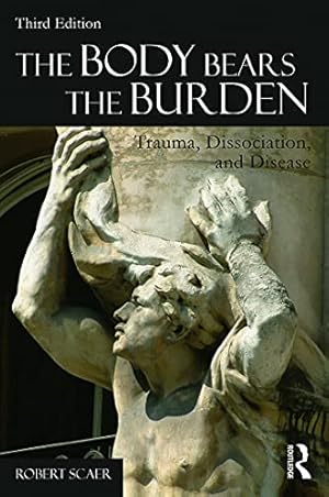 Imagen del vendedor de The Body Bears the Burden: Trauma, Dissociation, and Disease a la venta por Pieuler Store