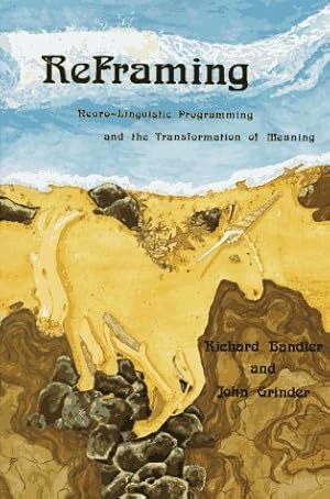 Image du vendeur pour Reframing: Neuro-Linguistic Programming and the Transformation of Meaning mis en vente par Pieuler Store