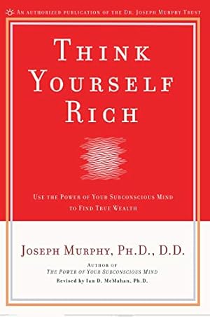 Imagen del vendedor de Think Yourself Rich : Use the Power of Your Subconscious Mind to Find True Wealth a la venta por Pieuler Store