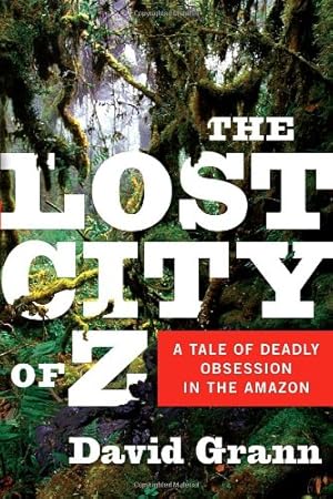 Imagen del vendedor de The Lost City of Z: A Tale of Deadly Obsession in the Amazon a la venta por Pieuler Store