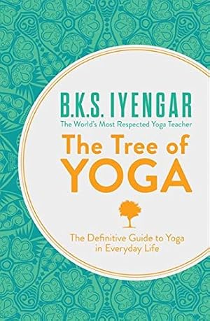Immagine del venditore per Tree of Yoga : The Definitive Guide to Yoga in Everyday Life venduto da Pieuler Store
