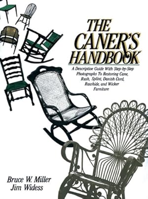 Seller image for The Caner's Handbook: A Descriptive Guide With Step-By-Step Photographs for Restoring Cane, Rush, Splint, Danish Cord, Rawhide and Wicker Furniture for sale by Pieuler Store