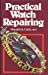 Seller image for Practical Watch Repairing for sale by Pieuler Store