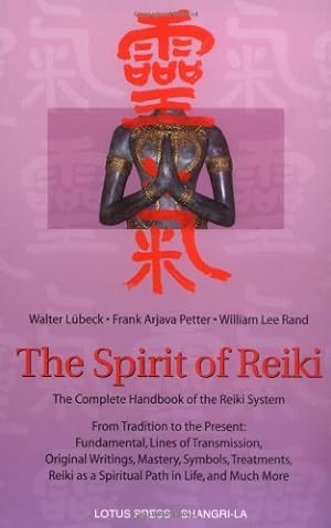 Seller image for The Spirit of Reiki: From Tradition to the Present Fundamental Lines of Transmission, Original Writings, Mastery, Symbols, Treatments, Reiki as a . in Life, and Much More (Shangri-La Series) for sale by Pieuler Store