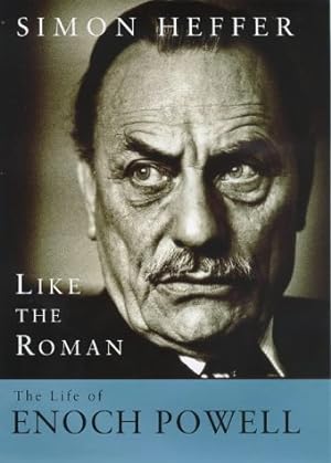 Image du vendeur pour Like the Roman: the life of Enoch Powell mis en vente par Pieuler Store