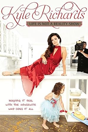 Seller image for Life Is Not a Reality Show: Keeping It Real with the Housewife Who Does It All for sale by Pieuler Store