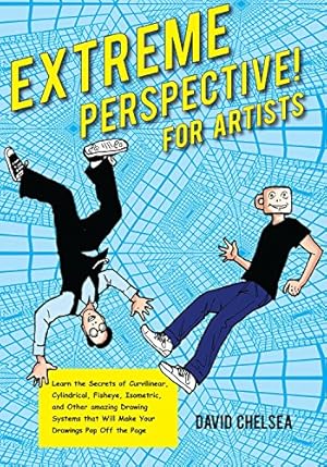 Seller image for Extreme Perspective! For Artists: Learn the Secrets of Curvilinear, Cylindrical, Fisheye, Isometric, and Other Amazing Drawing Systems that Will Make Your Drawings Pop Off the Page for sale by Pieuler Store