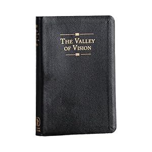 Imagen del vendedor de The Valley of Vision: A Collection of Puritan Prayers and Devotions a la venta por Pieuler Store