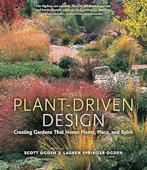 Seller image for Plant-Driven Design: Creating Gardens That Honor Plants, Place, and Spirit [Hardcover] Ogden, Scott and Springer Ogden, Lauren for sale by Pieuler Store