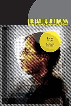 Bild des Verkufers fr The Empire of Trauma: An Inquiry into the Condition of Victimhood zum Verkauf von Pieuler Store
