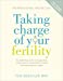 Bild des Verkufers fr Taking Charge Of Your Fertility: The Definitive Guide to Natural Birth Control, Pregnancy Achievement and Reproductive Health zum Verkauf von Pieuler Store