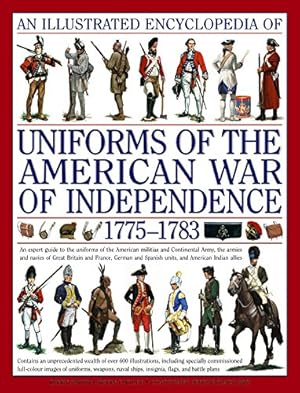 Seller image for An Illustrated Encyclopedia of Uniforms of the American War of Independence 1775-1783 for sale by Pieuler Store