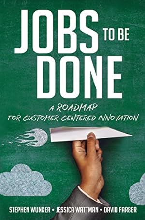 Seller image for Jobs to Be Done: A Roadmap for Customer-Centered Innovation for sale by Pieuler Store