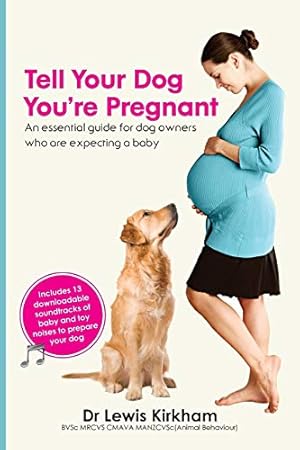 Imagen del vendedor de Tell Your Dog You're Pregnant: An Essential Guide for Dog Owners Who Are Expecting a Baby a la venta por Pieuler Store