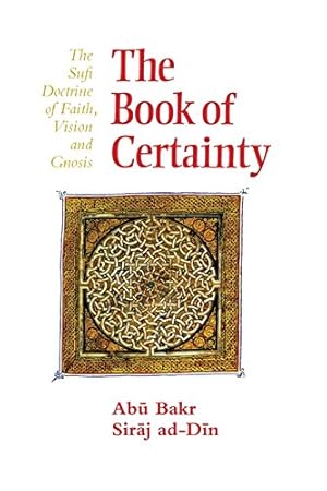 Image du vendeur pour The Book of Certainty: The Sufi Doctrine of Faith, Vision and Gnosis (Golden Palm) mis en vente par Pieuler Store