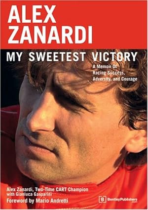 Imagen del vendedor de Alex Zanardi: My Sweetest Victory: A Memoir of Racing Success, Adversity, and Courage a la venta por Pieuler Store