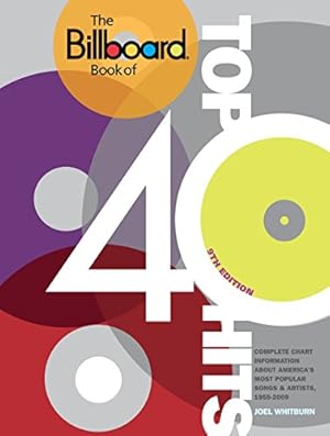 Bild des Verkufers fr The Billboard Book of Top 40 Hits, 9th Edition: Complete Chart Information about Americas Most Popular Songs and Artists, 1955-2009 zum Verkauf von Pieuler Store