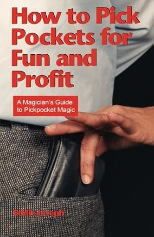 Immagine del venditore per How to Pick Pockets for Fun and Profit: A Magician's Guide to Pickpocket Magic (Magician's Guide to Pickpocketing) venduto da Pieuler Store