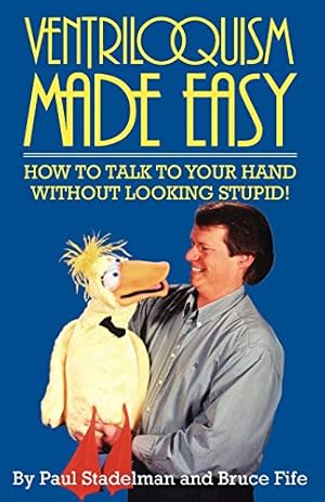 Image du vendeur pour Ventriloquism Made Easy: How to Talk to Your Hand Without Looking Stupid! Second Edition mis en vente par Pieuler Store