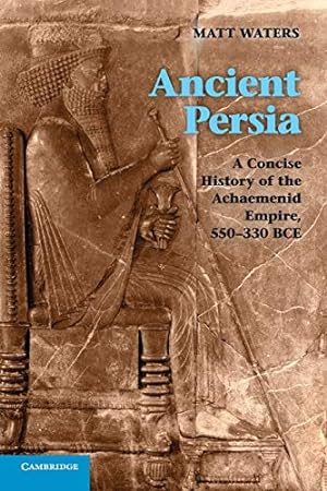 Immagine del venditore per Ancient Persia: A Concise History of the Achaemenid Empire, 550?330 BCE venduto da Pieuler Store