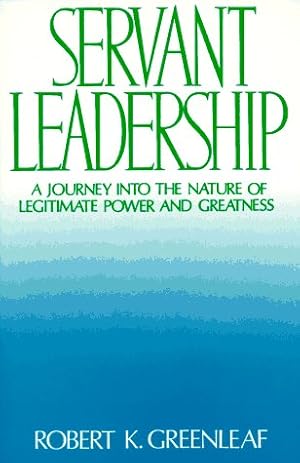 Imagen del vendedor de Servant Leadership : A Journey into the Nature of Legitimate Power and Greatness a la venta por Pieuler Store