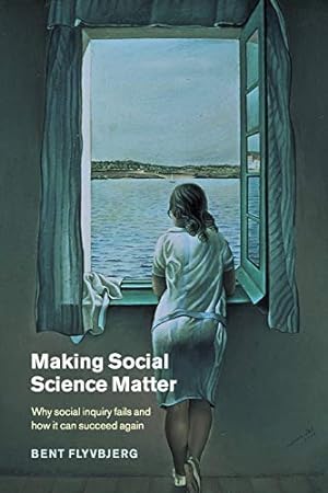 Image du vendeur pour Making Social Science Matter: Why Social Inquiry Fails and How it Can Succeed Again mis en vente par Pieuler Store