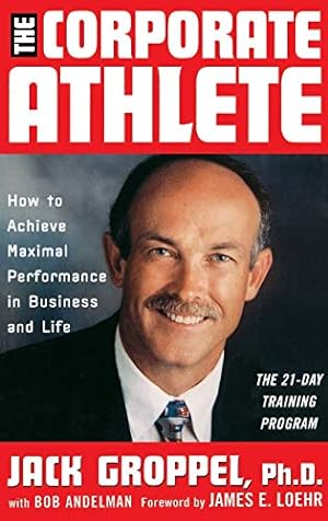 Seller image for The Corporate Athlete: How to Achieve Maximal Performance in Business and Life for sale by Pieuler Store