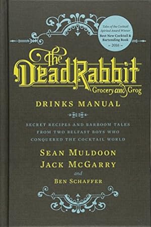 Seller image for The Dead Rabbit Drinks Manual: Secret Recipes and Barroom Tales from Two Belfast Boys Who Conquered the Cocktail World for sale by Pieuler Store