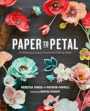 Seller image for Paper to Petal: 75 Whimsical Paper Flowers to Craft by Hand for sale by Pieuler Store