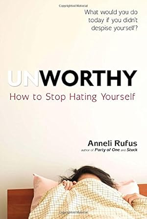 Imagen del vendedor de Unworthy: How to Stop Hating Yourself a la venta por Pieuler Store