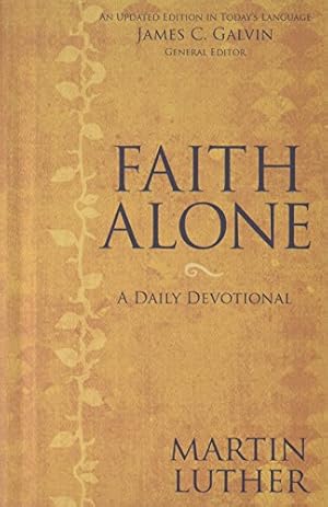 Image du vendeur pour Faith Alone: A Daily Devotional mis en vente par Pieuler Store