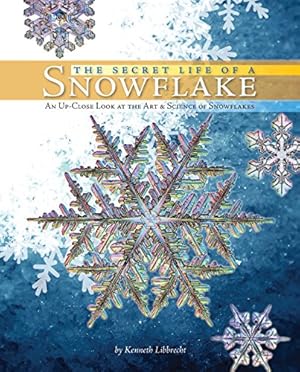 Seller image for The Secret Life of a Snowflake: An Up-Close Look at the Art and Science of Snowflakes for sale by Pieuler Store