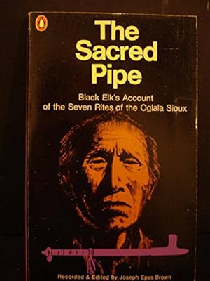 Image du vendeur pour The Sacred Pipe: Black Elk's Account of the Seven Rites of the Oglala Sioux mis en vente par Pieuler Store