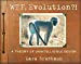 Imagen del vendedor de WTF, Evolution?!: A Theory of Unintelligible Design a la venta por Pieuler Store