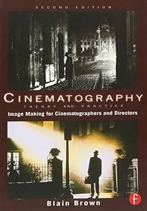 Image du vendeur pour Cinematography: Theory and Practice, Second Edition: Image Making for Cinematographers and Directors (Volume 1) mis en vente par Pieuler Store