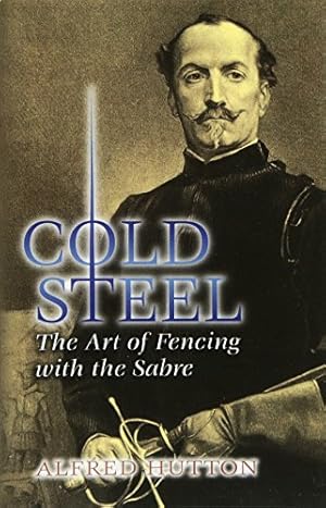 Immagine del venditore per Cold Steel: The Art of Fencing with the Sabre (Dover Books on History, Political and Social Science) venduto da Pieuler Store