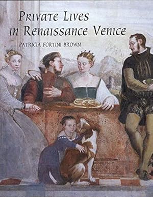 Imagen del vendedor de Private Lives in Renaissance Venice: Art, Architecture, and the Family a la venta por Pieuler Store