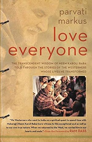 Seller image for Love Everyone - The Transcendent Wisdom of Neem Karoli Baba Told Through the Stories of the Westerners Whose Lives He Transformed for sale by Pieuler Store