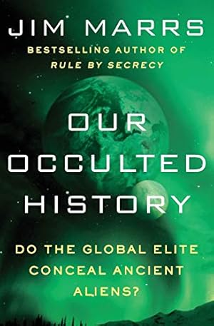 Seller image for Our Occulted History: Do the Global Elite Conceal Ancient Aliens? for sale by Pieuler Store