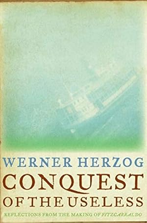 Imagen del vendedor de Conquest of the Useless: Reflections from the Making of Fitzcarraldo a la venta por Pieuler Store