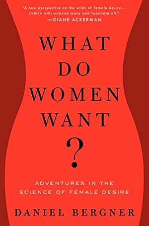 Seller image for What Do Women Want?: Adventures in the Science of Female Desire for sale by Pieuler Store