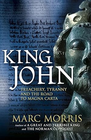 Seller image for King John: Treachery, Tyranny and the Road to Magna Carta by Morris, Marc (2015) Hardcover for sale by Pieuler Store