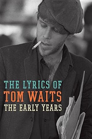 Imagen del vendedor de The Lyrics of Tom Waits 1971-1982: The Early Years a la venta por Pieuler Store