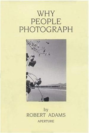 Seller image for Robert Adams: Why People Photograph: Selected Essays and Reviews for sale by Pieuler Store