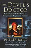 Seller image for The Devil's Doctor: Paracelsus and the World of Renaissance Magic and Science for sale by Pieuler Store