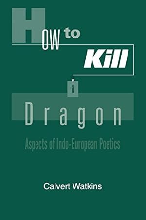 Immagine del venditore per How to Kill a Dragon: Aspects of Indo-European Poetics venduto da Pieuler Store