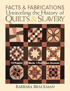 Seller image for Facts and Fabrications : Unraveling the History of Quilts and Slavery for sale by Pieuler Store