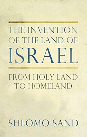 Seller image for The Invention of the Land of Israel: From Holy Land to Homeland for sale by Pieuler Store