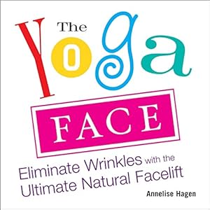 Imagen del vendedor de The Yoga Face: Eliminate Wrinkles with the Ultimate Natural Facelift a la venta por Pieuler Store