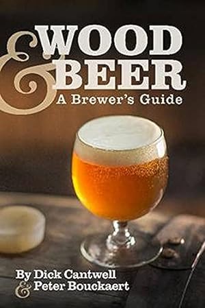 Image du vendeur pour Wood & Beer: A Brewer's Guide mis en vente par Pieuler Store